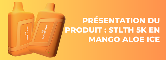 Présentation du produit : STLTH 5K en Mango Aloe Ice