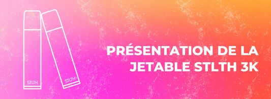 Présentation de la jetable STLTH 3K