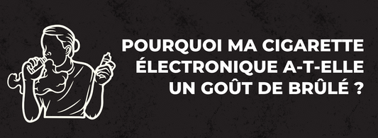 Pourquoi ma cigarette électronique a-t-elle un goût de brûlé ? | STLTH