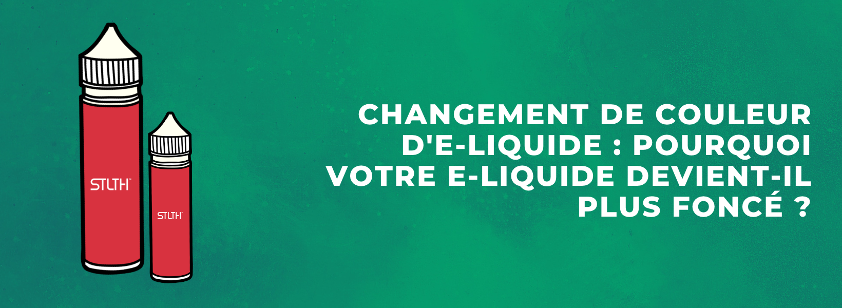 Changement de couleur d'e-liquide : Pourquoi votre e-liquide devient-i STLTH VAPE Morocco Changement de couleur d'e-liquide : Pourquoi votre e-liquide devient-i STLTH VAPE Morocco